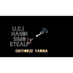 CIKIYORUZ YARINA