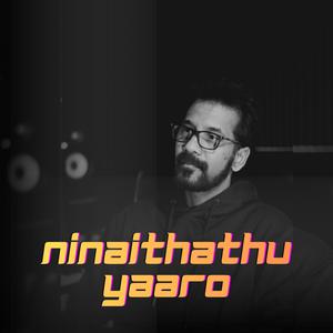 Ninaithathu Yaaro