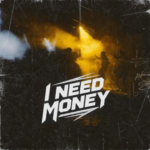 I Need Money