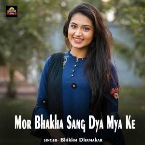 Mor Bhakha Sang Dya Mya Ke