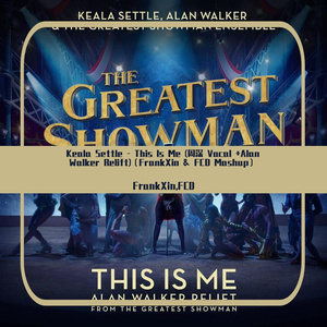 Keala Settle-This Is Me (Alan Walker Relift)(Fx & FCD Mashup)（FrankXin / FCD remix）