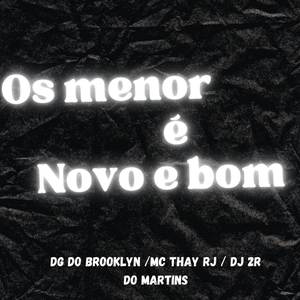 OS MENOR É BOM E NOVO