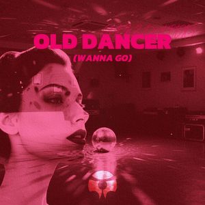 Old Dancer (Wanna Go)