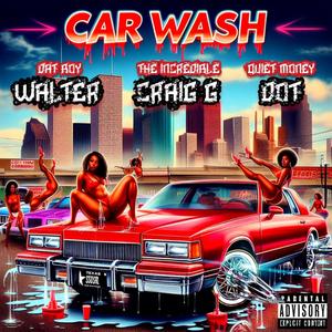 Car Wash (feat. Dat Boy Walter, Craig G & Quiet Money Dot)