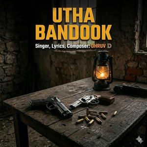 Utha Bandook Dhruv