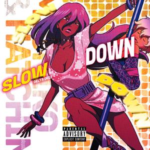 Slow Down (feat. Delta Deez)