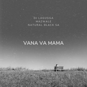 Vana va mama (feat. Mazwale & Natural Black SA)