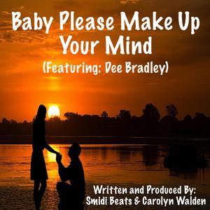 Baby Please Make Up Your Mind (feat. Dee Bradley)