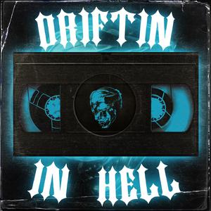 DRIFTIN’ IN HELL (feat. STRAWANGLE)