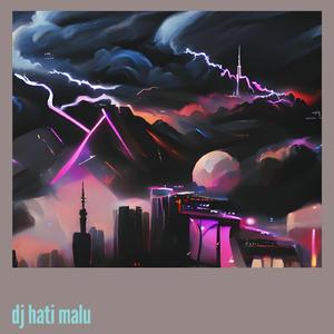 Dj Hati Malu