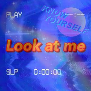 Look at me