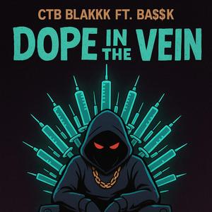 Dope in the vein (feat. Bas$k)