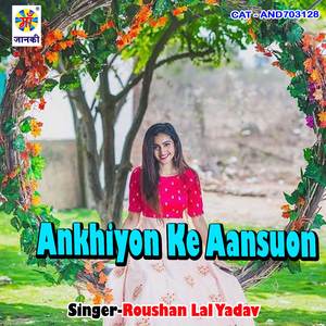 Ankhiyon Ke Aansuon