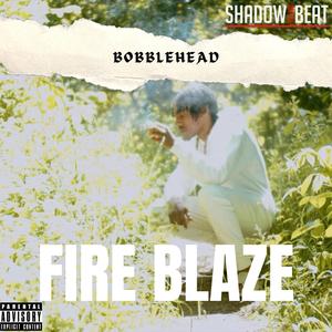 FIRE BLAZE (feat. BOBBLE HEAD HUNCHO)