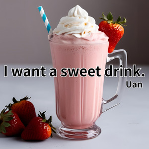 I want a sweet drink.