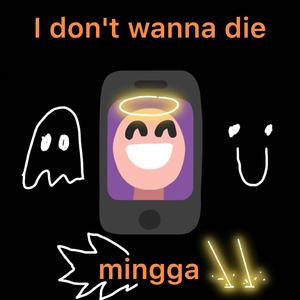I don't wanna die