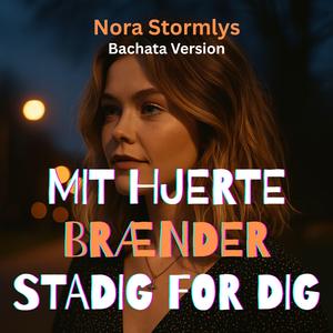 Mit Hjerte Brænder Stadig For Dig (Bachata Version)