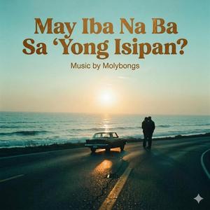 May Iba Na Ba Sa ‘Yong Isipan?