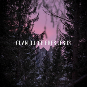 Cuan Dulce Eres Jesus (feat. Dulce Talamantes)