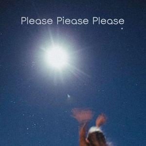 Please Piease Please