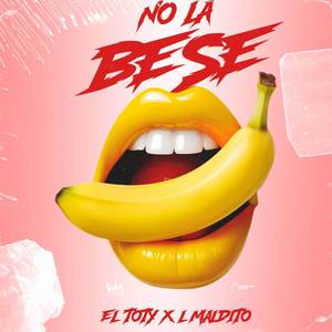 NO LA BESE