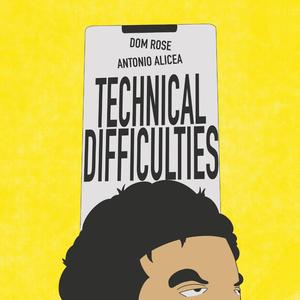Technical Difficulties (feat. Dom Rose)