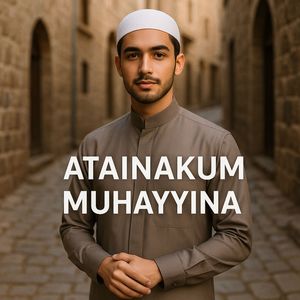 Atainakum Muhayyina