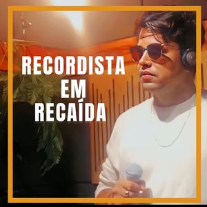 Recordista em Recaída