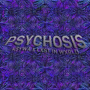 PSYCHOSIS (feat. LXST IN WXRLD)