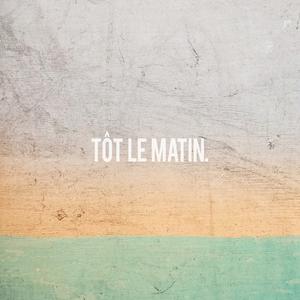Tôt le matin
