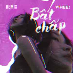 Bất Chấp (Remix)