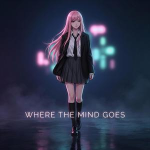 Where The Mind Goes