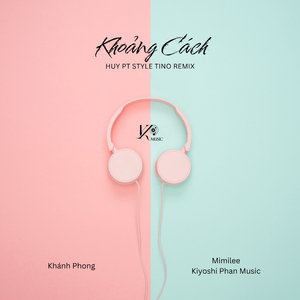 Khoảng Cách (Huy PT Style Tino Remix)