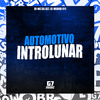 DJ Wz Da Dz7 - Automotivo Introlunar