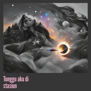 Tunggu Aku Di Stasiun