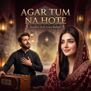 Agar Tum Na Hote