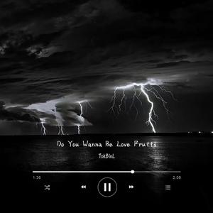 Do You Wanna Be Love Frutti（TokBinL Flip）