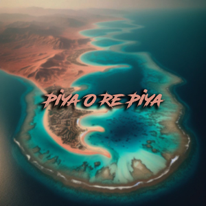 Piya O Re Piya