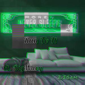 Run To It (feat. BigWavy)