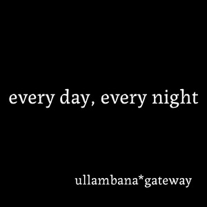 every day, every night
