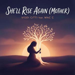 She'll Rise Again (Mother) (feat. Mac C)