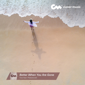 Better When You Are Gone