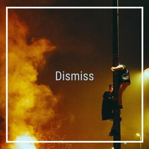Dismiss