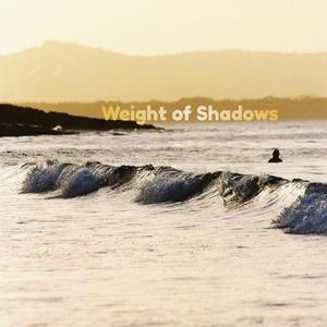 Weight of Shadows