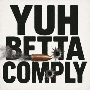 Yuh Betta Comply