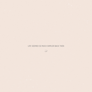 Life Seemed so Much Simpler Back Then