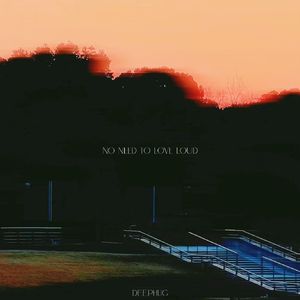 "no need to love loud"