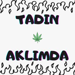 tadın aklımda