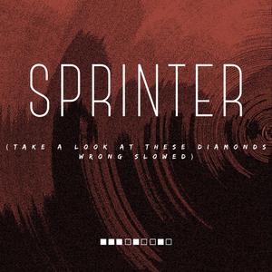 Sprinter (Take a Look at These Diamonds Wrong Slowed)