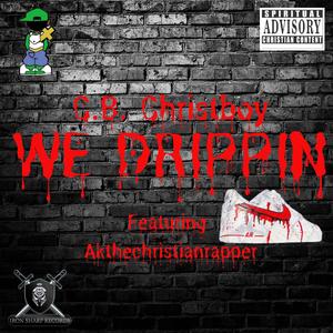 We Drippin (feat. Akthechristianrapper)